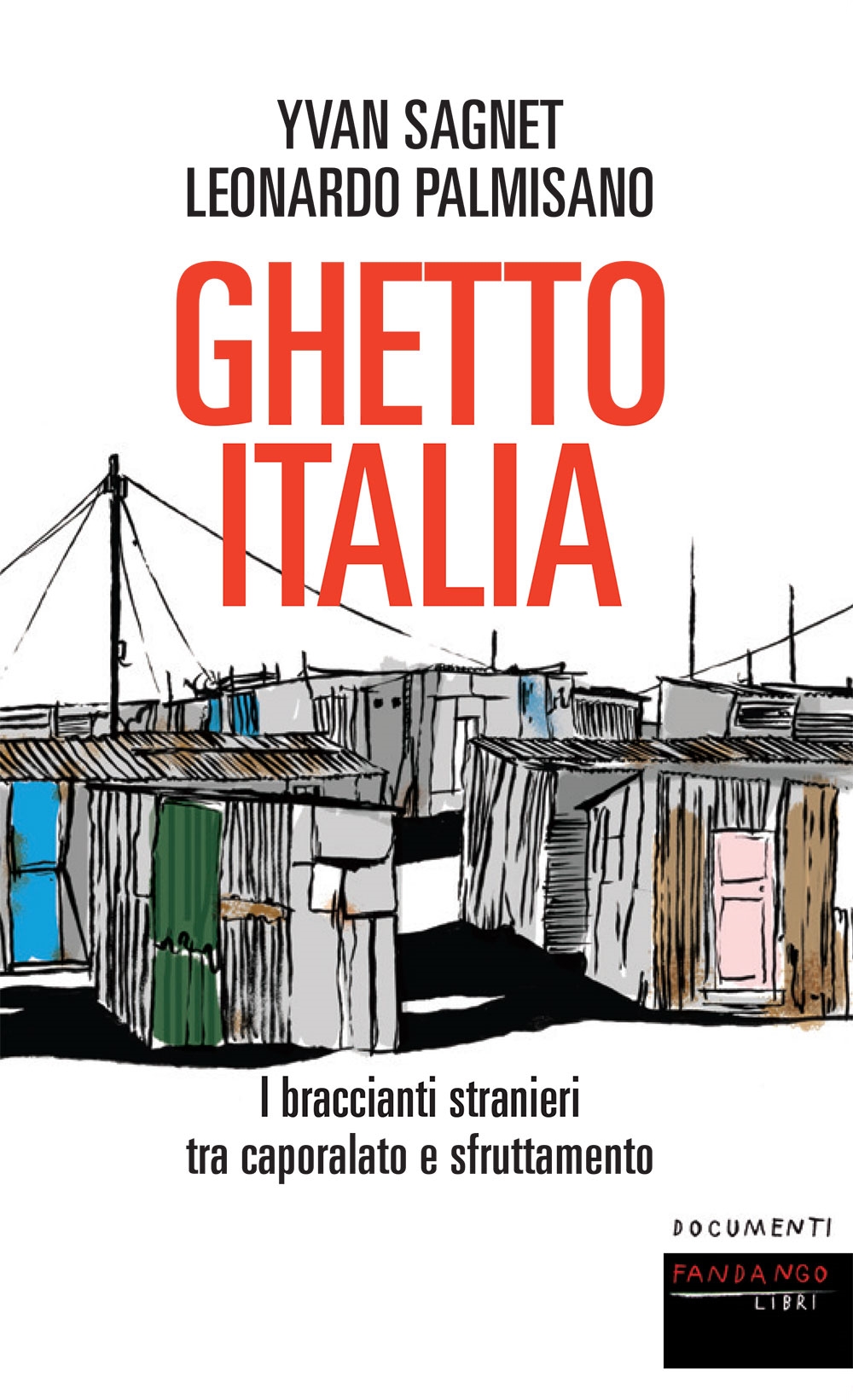 Ghetto Italia - I braccianti stranieri tra caporalato e sfruttamento, di Leonardo Palmisano