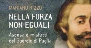 Nella forza non eguali: la leggenda nera del Guercio di Puglia nel nuovo romanzo di Mariano Rizzo